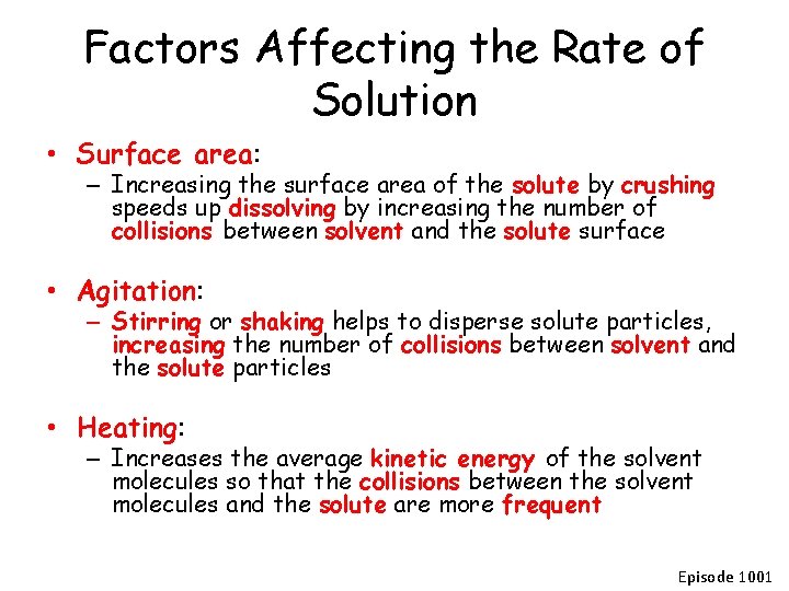 Factors Affecting the Rate of Solution • Surface area: – Increasing the surface area