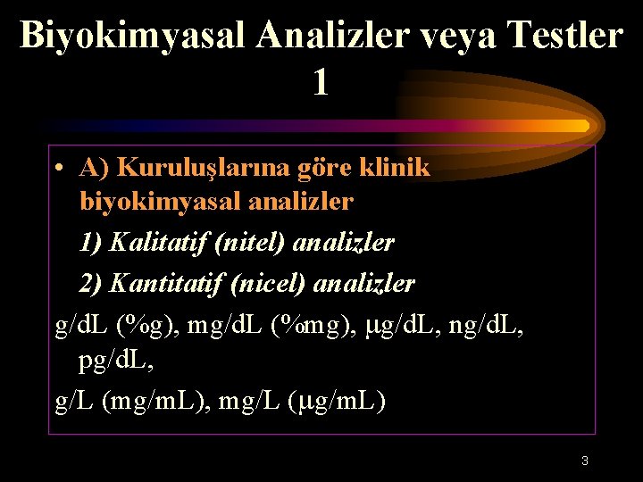 Biyokimyasal Analizler veya Testler 1 • A) Kuruluşlarına göre klinik biyokimyasal analizler 1) Kalitatif