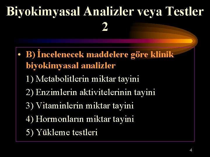 Biyokimyasal Analizler veya Testler 2 • B) İncelenecek maddelere göre klinik biyokimyasal analizler 1)