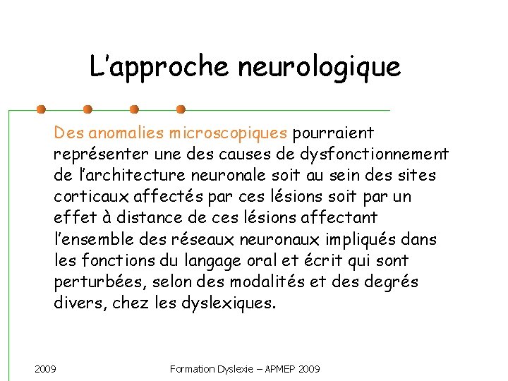 L’approche neurologique Des anomalies microscopiques pourraient représenter une des causes de dysfonctionnement de l’architecture