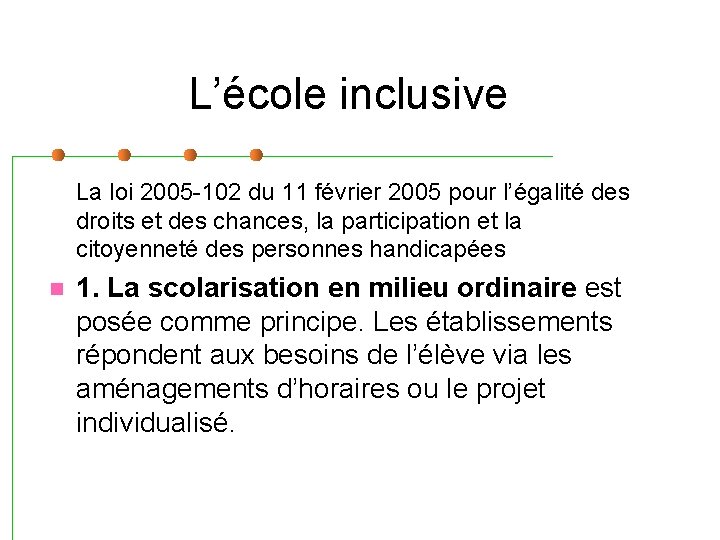 L’école inclusive La loi 2005 -102 du 11 février 2005 pour l’égalité des droits