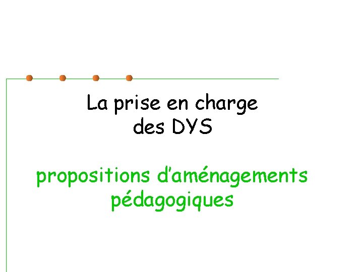 La prise en charge des DYS propositions d’aménagements pédagogiques 