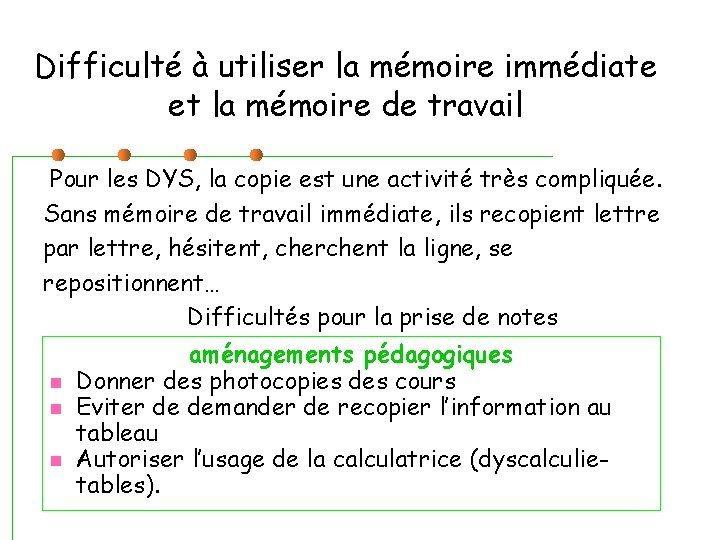 Difficulté à utiliser la mémoire immédiate et la mémoire de travail Pour les DYS,