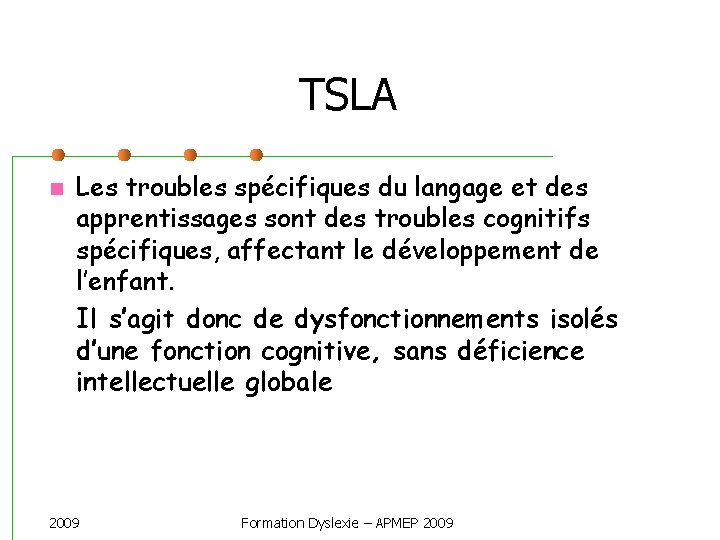 TSLA Les troubles spécifiques du langage et des apprentissages sont des troubles cognitifs spécifiques,