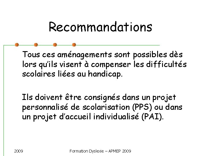 Recommandations Tous ces aménagements sont possibles dès lors qu’ils visent à compenser les difficultés