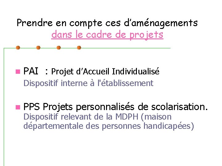 Prendre en compte ces d’aménagements dans le cadre de projets PAI : Projet d’Accueil