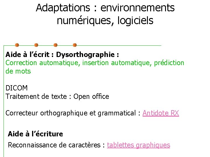 Adaptations : environnements numériques, logiciels Aide à l’écrit : Dysorthographie : Correction automatique, insertion