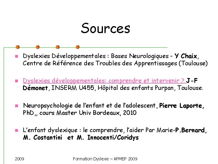 Sources Dyslexies Développementales : Bases Neurologiques - Y Chaix, Centre de Référence des Troubles
