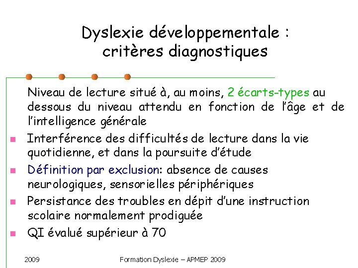 Dyslexie développementale : critères diagnostiques Niveau de lecture situé à, au moins, 2 écarts-types