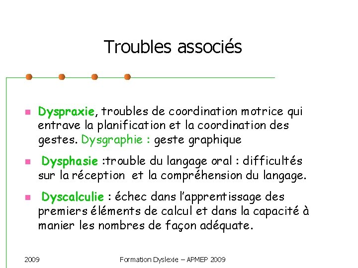 Troubles associés Dyspraxie, troubles de coordination motrice qui entrave la planification et la coordination