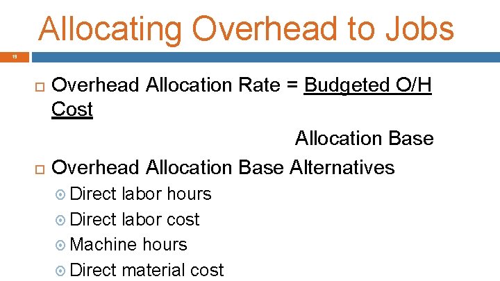 Allocating Overhead to Jobs 19 Overhead Allocation Rate = Budgeted O/H Cost Allocation Base