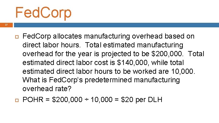 Fed. Corp 27 Fed. Corp allocates manufacturing overhead based on direct labor hours. Total