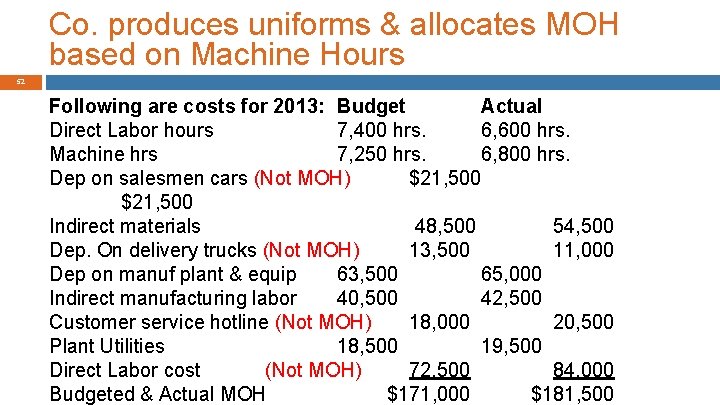 Co. produces uniforms & allocates MOH based on Machine Hours 52 Following are costs