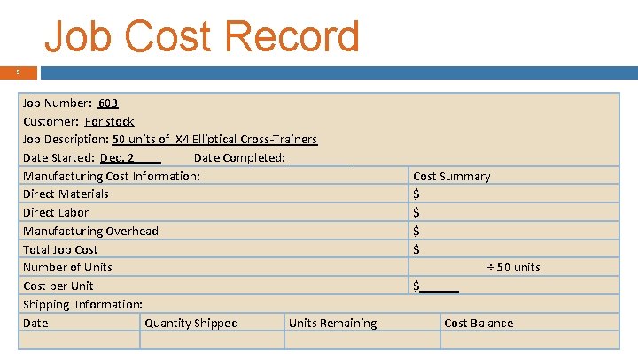 Job Cost Record 9 Job Number: 603 Customer: For stock Job Description: 50 units