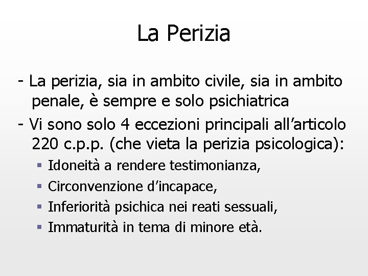 La Perizia - La perizia, sia in ambito civile, sia in ambito penale, è