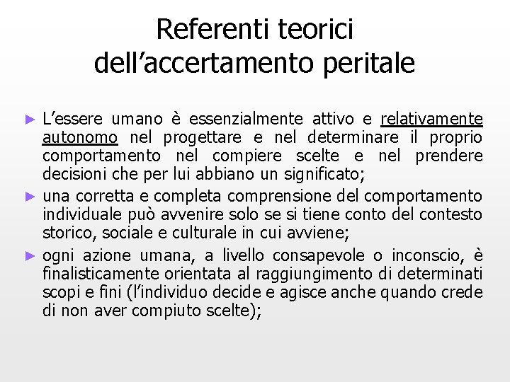 Referenti teorici dell’accertamento peritale L’essere umano è essenzialmente attivo e relativamente autonomo nel progettare