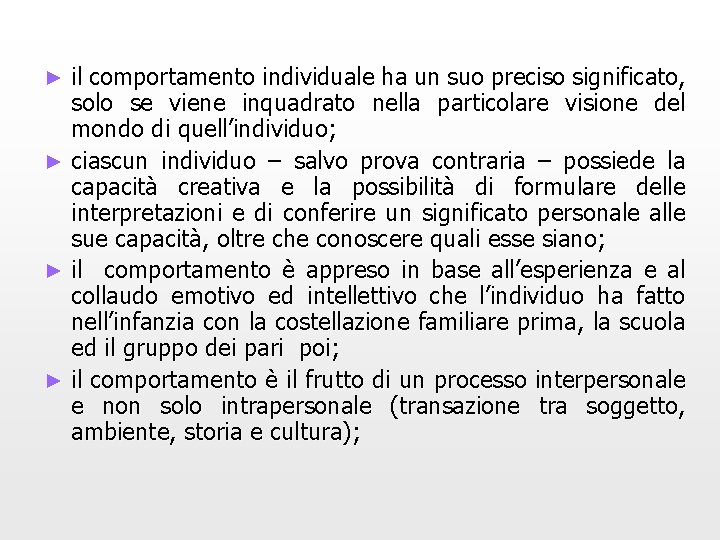 il comportamento individuale ha un suo preciso significato, solo se viene inquadrato nella particolare