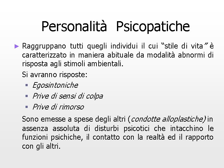 Personalità Psicopatiche ► Raggruppano tutti quegli individui il cui “stile di vita” è caratterizzato