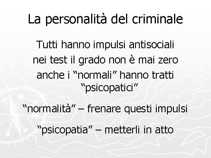 La personalità del criminale Tutti hanno impulsi antisociali nei test il grado non è