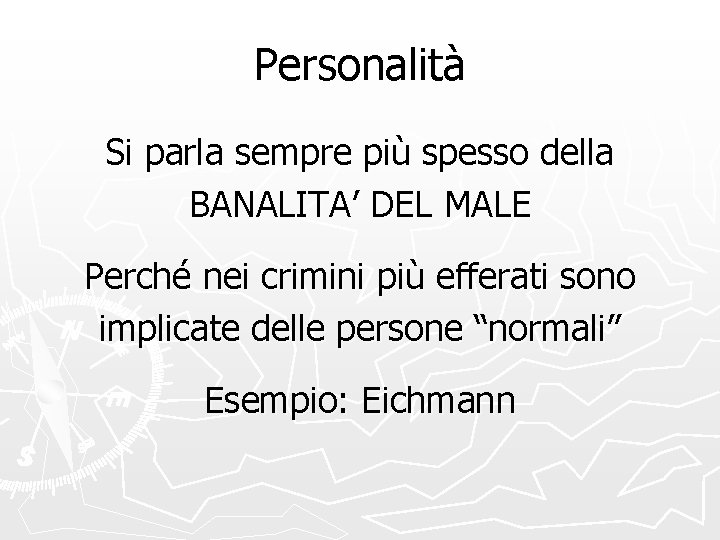 Personalità Si parla sempre più spesso della BANALITA’ DEL MALE Perché nei crimini più