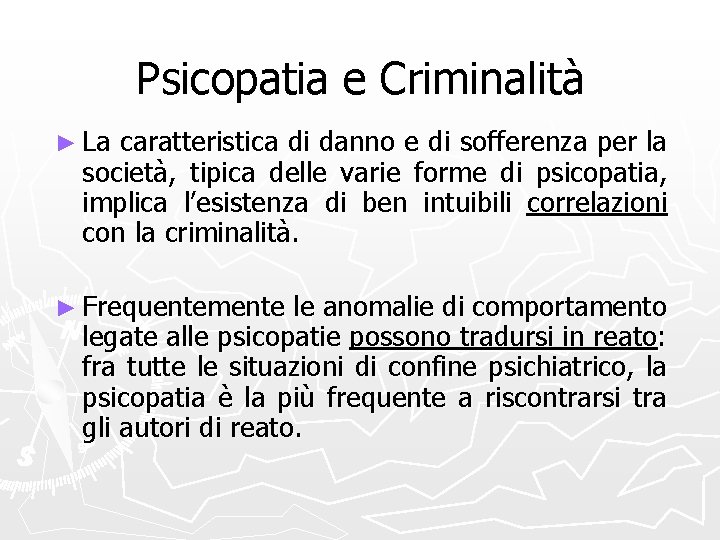 Psicopatia e Criminalità ► La caratteristica di danno e di sofferenza per la società,