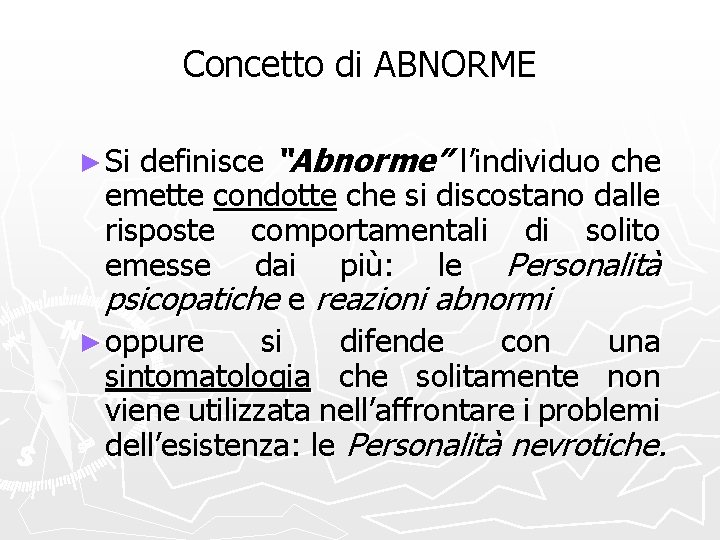 Concetto di ABNORME definisce “Abnorme” l’individuo che emette condotte che si discostano dalle risposte