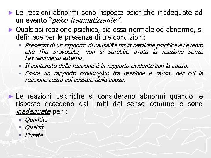 Le reazioni abnormi sono risposte psichiche inadeguate ad un evento “psico-traumatizzante”. ► Qualsiasi reazione