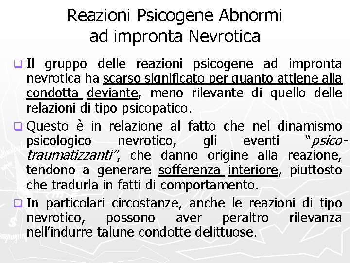 Reazioni Psicogene Abnormi ad impronta Nevrotica q Il gruppo delle reazioni psicogene ad impronta