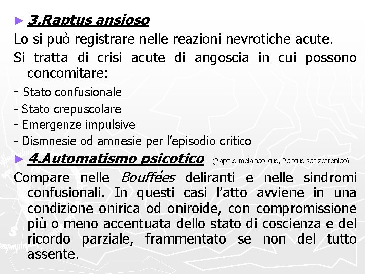 ► 3. Raptus ansioso Lo si può registrare nelle reazioni nevrotiche acute. Si tratta