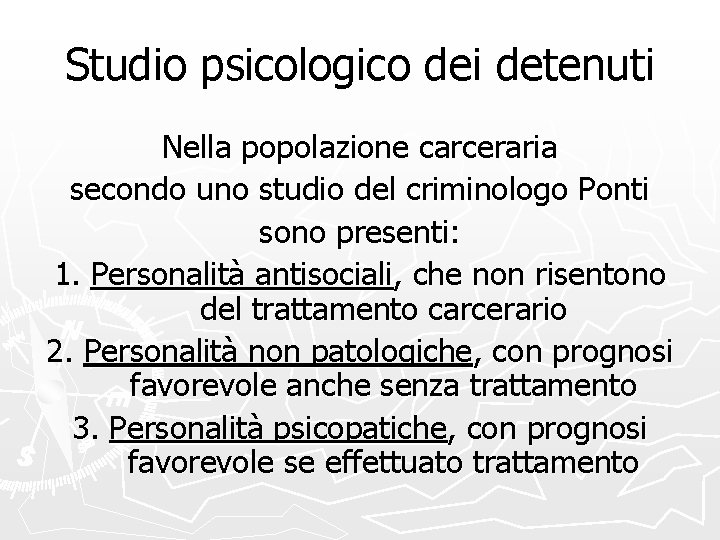 Studio psicologico dei detenuti Nella popolazione carceraria secondo uno studio del criminologo Ponti sono