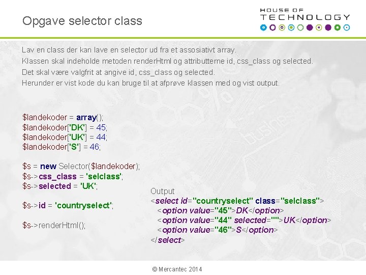 Opgave selector class Lav en class der kan lave en selector ud fra et
