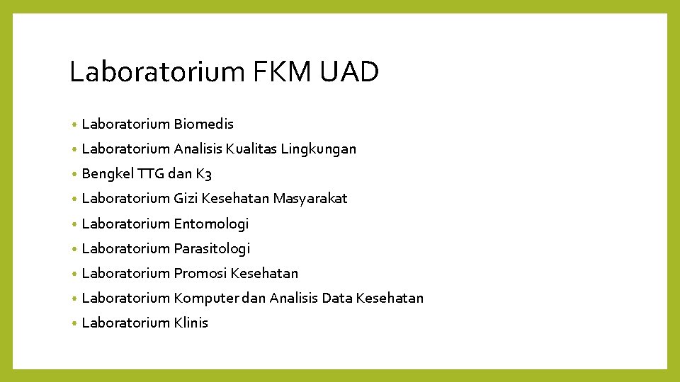 Laboratorium FKM UAD • Laboratorium Biomedis • Laboratorium Analisis Kualitas Lingkungan • Bengkel TTG