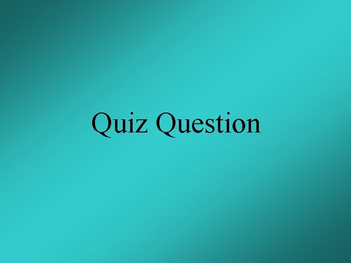 Quiz Question 