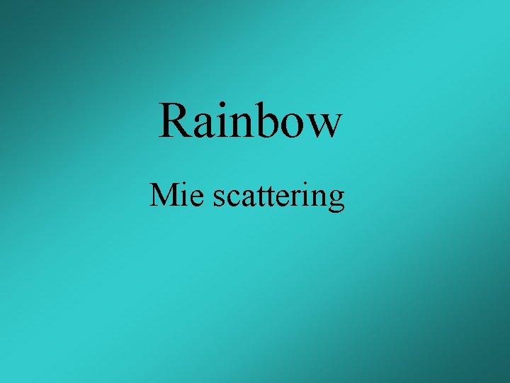 Rainbow Mie scattering 