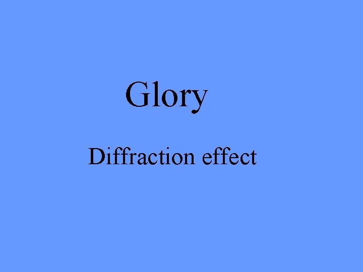 Glory Diffraction effect 