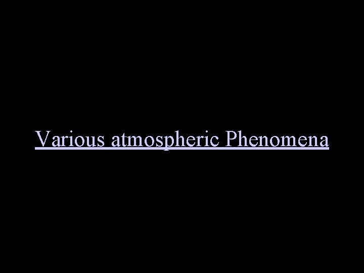 Various atmospheric Phenomena 