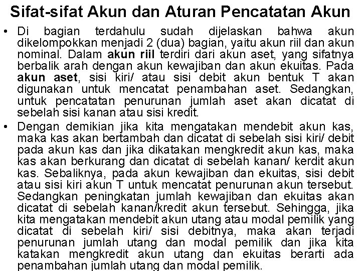 Sifat-sifat Akun dan Aturan Pencatatan Akun • Di bagian terdahulu sudah dijelaskan bahwa akun
