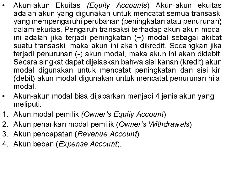  • • 1. 2. 3. 4. Akun-akun Ekuitas (Equity Accounts) Akun-akun ekuitas adalah