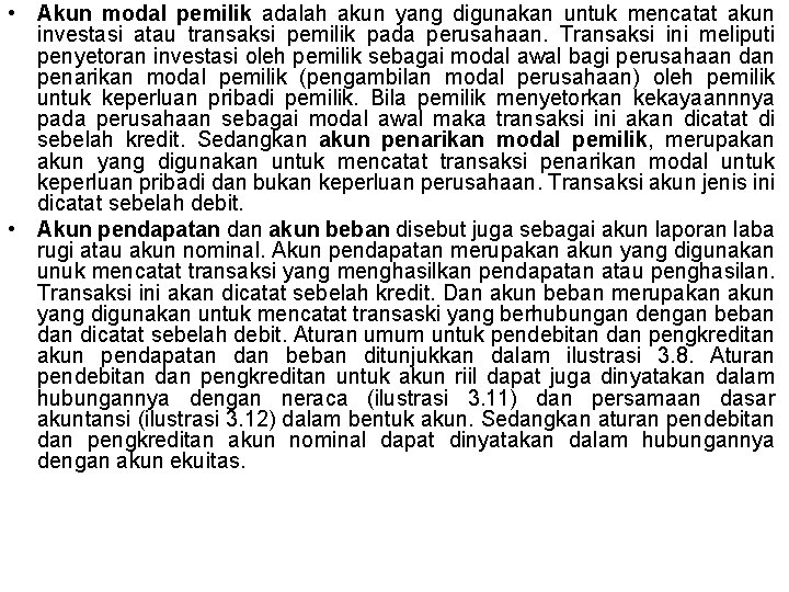  • Akun modal pemilik adalah akun yang digunakan untuk mencatat akun investasi atau