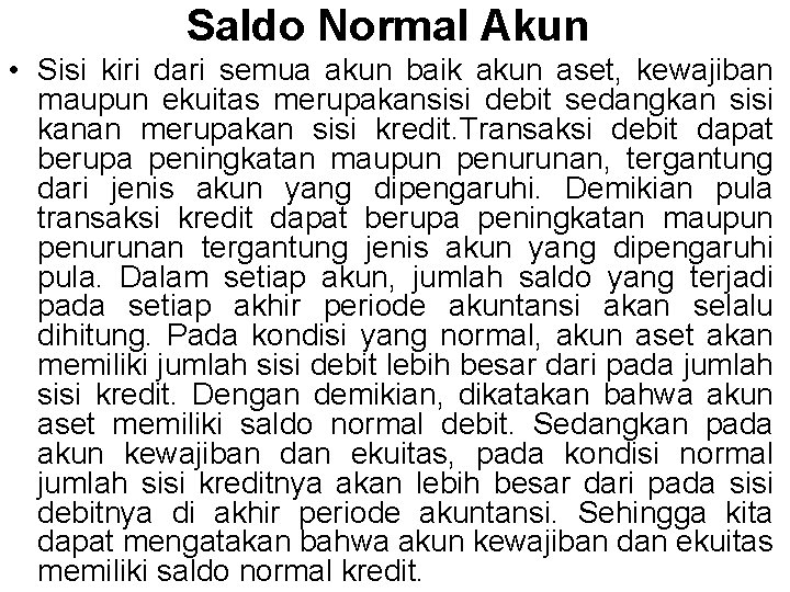 Saldo Normal Akun • Sisi kiri dari semua akun baik akun aset, kewajiban maupun