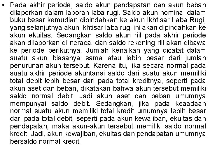  • Pada akhir periode, saldo akun pendapatan dan akun beban dilaporkan dalam laporan