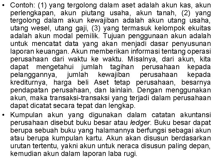  • Contoh: (1) yang tergolong dalam aset adalah akun kas, akun perlengkapan, akun