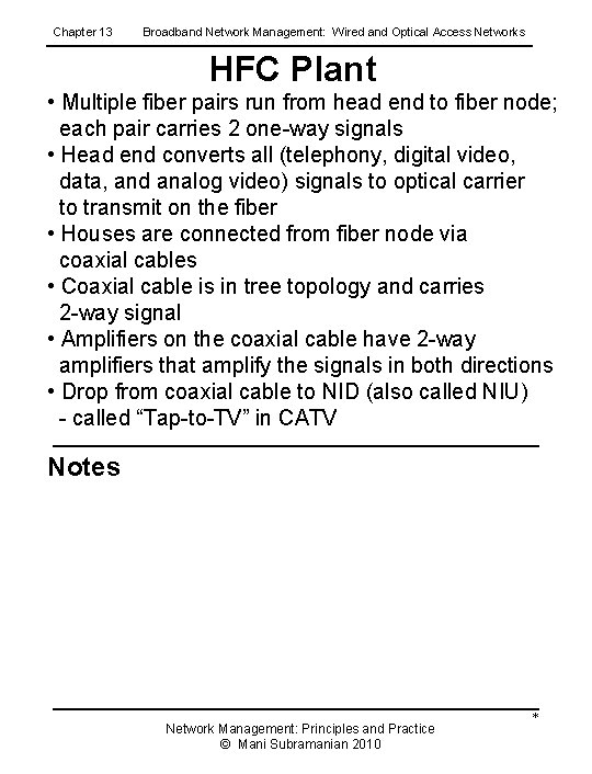 Chapter 13 Broadband Network Management: Wired and Optical Access Networks HFC Plant • Multiple