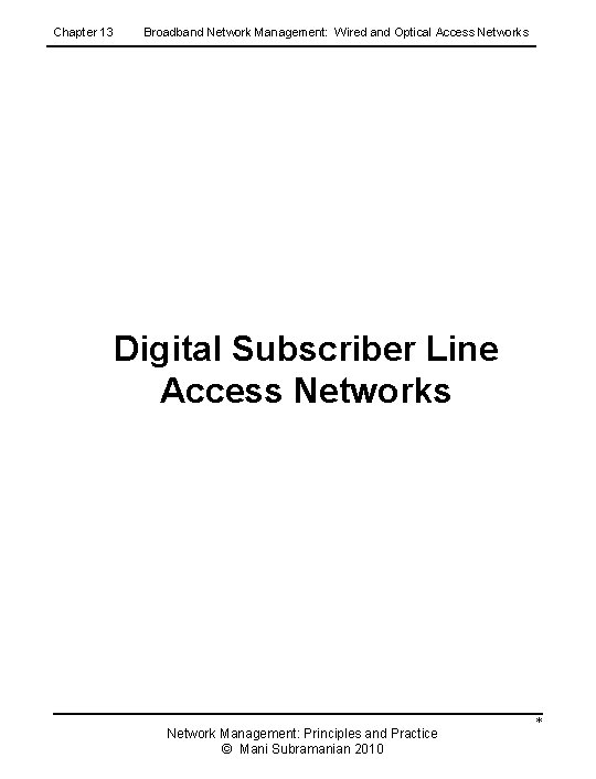 Chapter 13 Broadband Network Management: Wired and Optical Access Networks Digital Subscriber Line Access