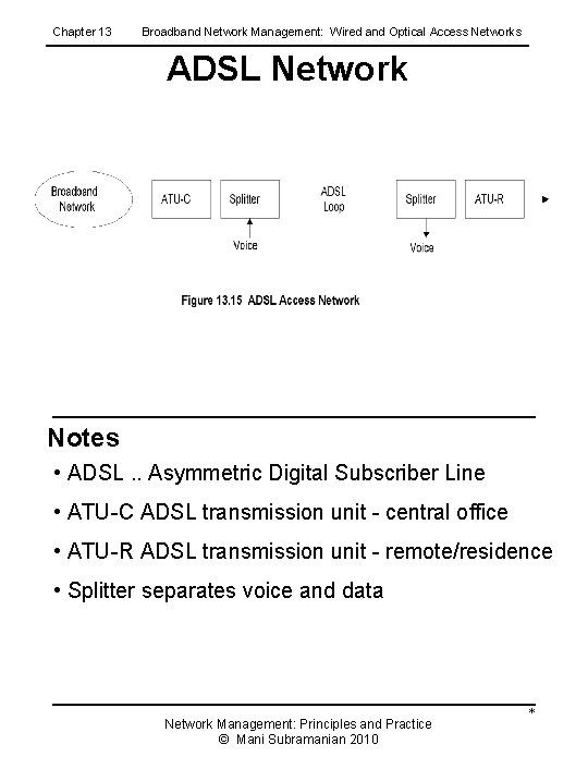 Chapter 13 Broadband Network Management: Wired and Optical Access Networks ADSL Network Notes •
