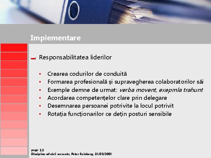 Implementare Responsabilitatea liderilor • • • Crearea codurilor de conduită Formarea profesională şi supravegherea