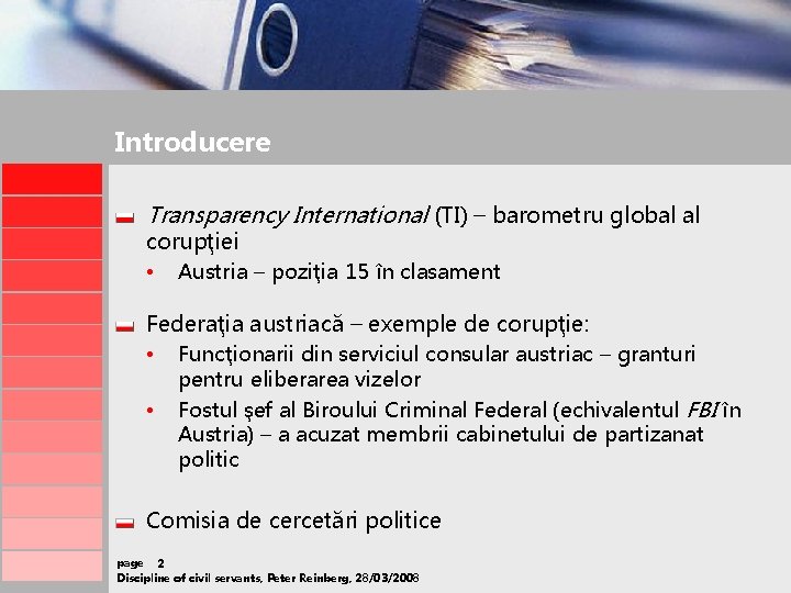 Introducere Transparency International (TI) – barometru global al corupţiei • Austria – poziţia 15