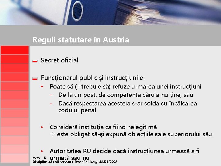 Reguli statutare în Austria Secret oficial Funcţionarul public şi instrucţiunile: • Poate să (=trebuie