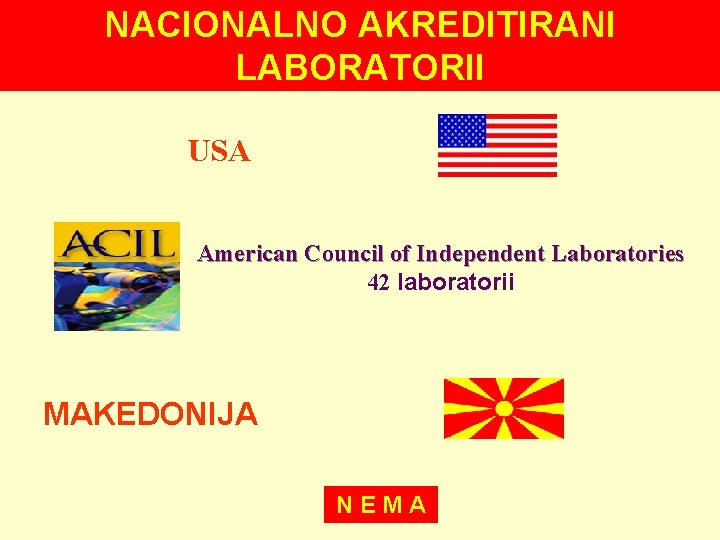 NACIONALNO AKREDITIRANI LABORATORII USA American Council of Independent Laboratories 42 laboratorii MAKEDONIJA NEMA 