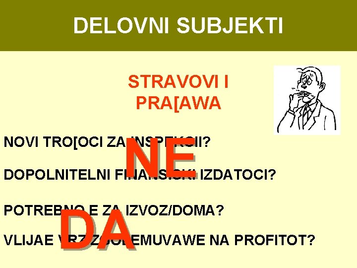 DELOVNI SUBJEKTI STRAVOVI I PRA[AWA NE DA NOVI TRO[OCI ZA INSPEKCII? DOPOLNITELNI FINANSISKI IZDATOCI?